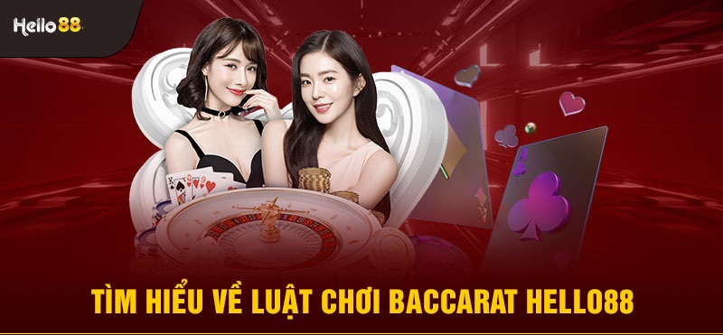 Tìm hiểu luật chơi bài Baccarat Hello88 chính xác nhất 