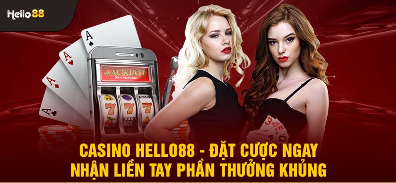 Những ưu điểm đáng chú ý khi tham gia Casino online Hello88