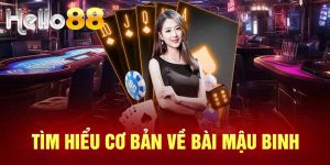 Game Mậu Binh Online Hello88 – Kinh nghiệm chơi thắng chắc trong tay